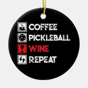 Kaffee Pickleball Wein Wiederholung Funny Keramik Ornament