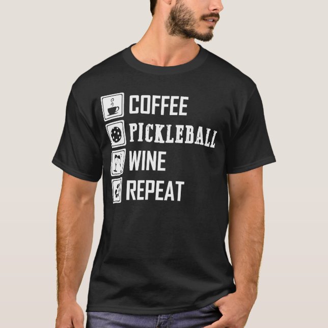 Kaffee Pickleball Wein Wiederholung lustig für Män T-Shirt (Vorderseite)