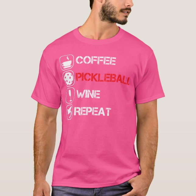 Kaffee Pickleball Wein Wiederholung T-Shirt (Vorderseite)