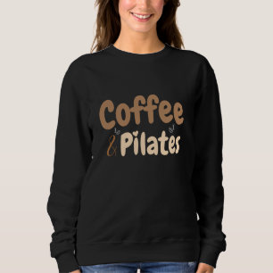 Kaffee & Pilates Funny Workout Yoga Pilates Lover Sweatshirt