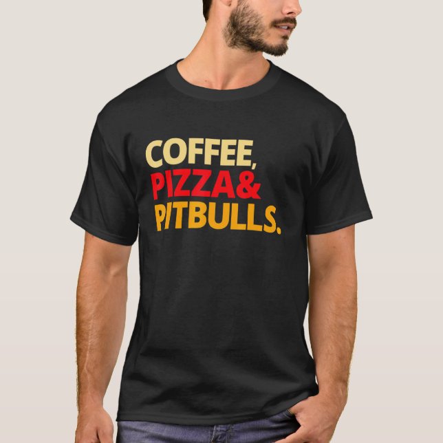 Kaffee Pizza Und Pitbulls Idee T-Shirt (Vorderseite)