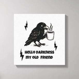Kaffee Raven - Hallo Dunkelheit mein alter Freund Leinwanddruck