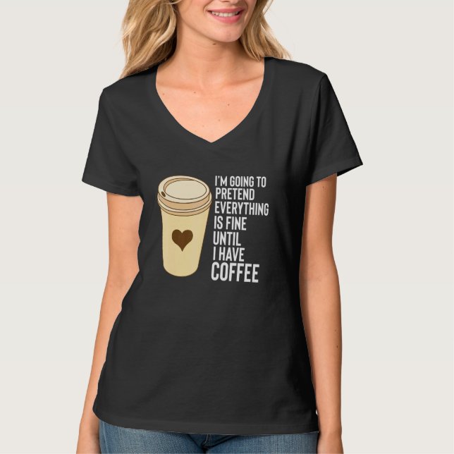 Kaffee Redewendungen bis ich Kaffee Tasse Styropor T-Shirt (Vorderseite)