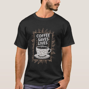 Kaffee Rette Zitat Funny Coffein Addict Coff T-Shirt