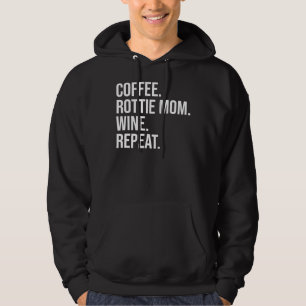 Kaffee Rottweiler Mama Wein Wiederholung Hoodie