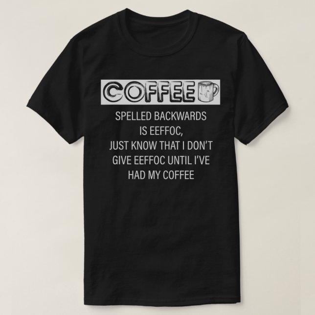 Kaffee rückwärts geschrieben ist Eeffoc T-Shirt (Design vorne)