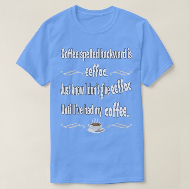 Kaffee rückwärts geschrieben ist effektiv T-Shirt (Design vorne)