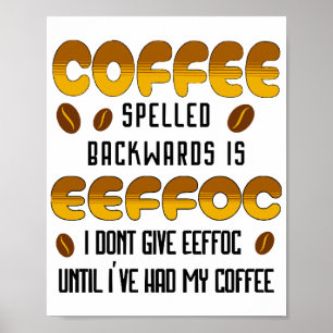Kaffee Rückwärts Geschrieben Kaffee Liebhaber Poster
