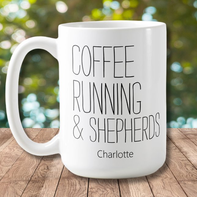 Kaffee Running & Shepherds Name hinzufügen Kaffeetasse (Von Creator hochgeladen)