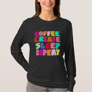 Kaffee Schaffen Schlaf Wiederholen Cute Artwork K T-Shirt