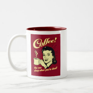 Kaffee - Schlaf, wenn du tot bist Zweifarbige Tasse