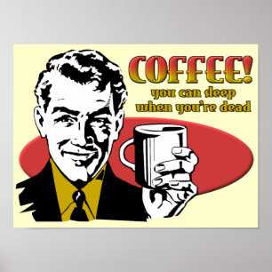 Kaffee schlafen, wenn du tot bist Funny Poster-Zei Poster
