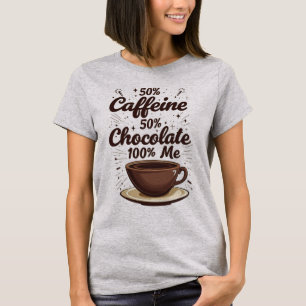 Kaffee + Schokolade = 100% Ich T-Shirt