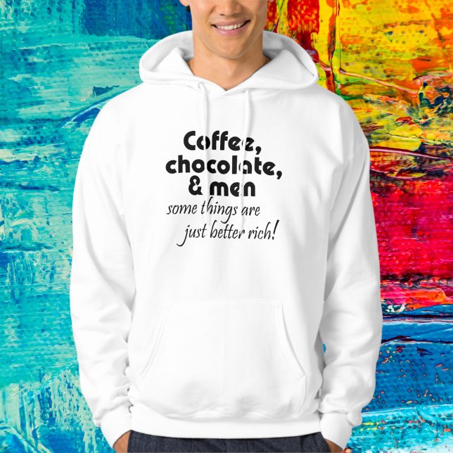 Kaffee, Schokolade und Männer Witz hoodie Neuheite (Von Creator hochgeladen)