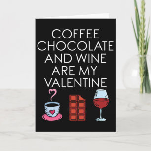 Kaffee Schokolade Und Wein Sind Mein Valentinstag  Karte