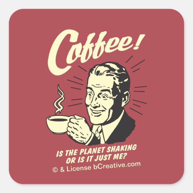 Kaffee: Schüttelt der Planet oder ich Quadratischer Aufkleber (Vorderseite)