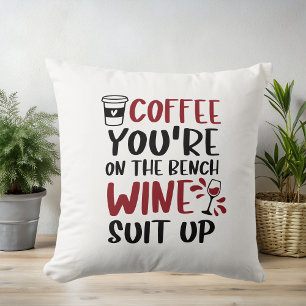 Kaffee Sie sind auf der Bench Wine Anzug Up Funny Kissen