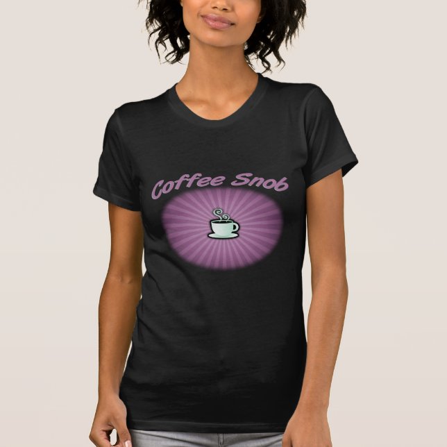 Kaffee-Snob T-Shirt (Vorderseite)