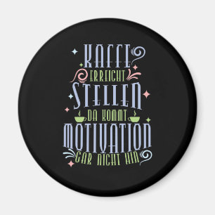 Kaffee Spruch Kaffee erreicht Stellen, da kommt... Magnet