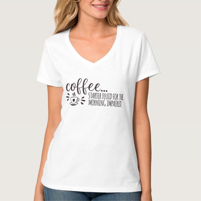Kaffee: Starter Fluid für den Morgen T-Shirt (Vorderseite)