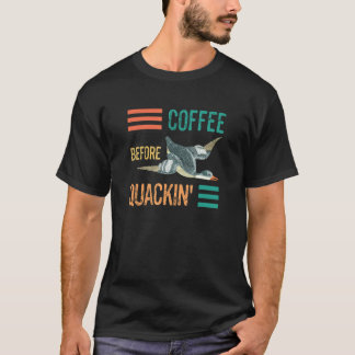 Kaffee Süße Ente Gänse Kaffee Vor dem Quaken T-Shirt