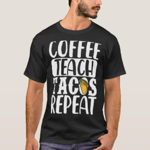 Kaffee Tacos Wiederholung Lehrer Taco Mexican Cin T-Shirt