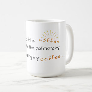 Kaffee-Tasse - bauen Sie den Patriarchy ab Kaffeetasse