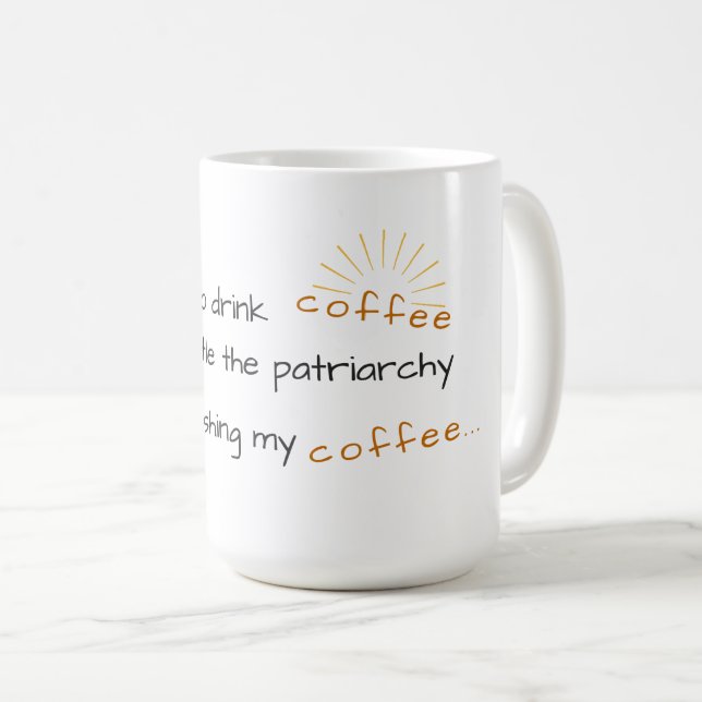 Kaffee-Tasse - bauen Sie den Patriarchy ab Kaffeetasse (VorderseiteRechts)