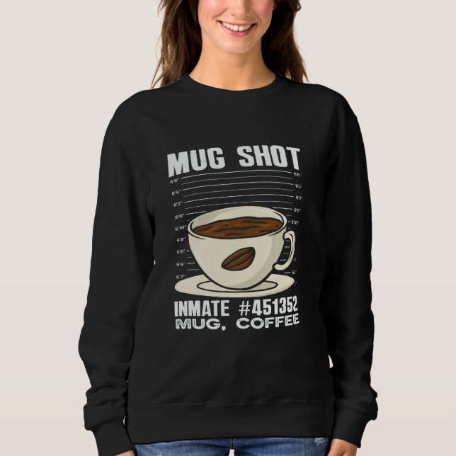 Kaffee Tasse Shot Inmate #451352 Sweatshirt (Vorderseite)