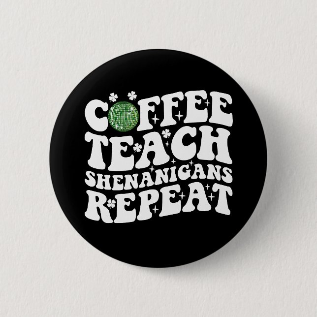 Kaffee Teach Shenanigans Wiederholen Disco Ball Le Button (Vorderseite)