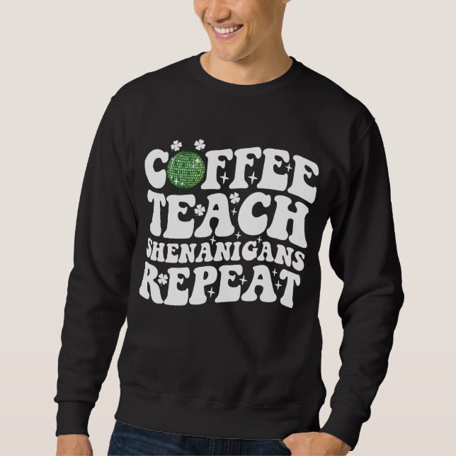 Kaffee Teach Shenanigans Wiederholen Disco Ball Le Sweatshirt (Vorderseite)