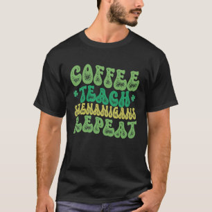 Kaffee Teach Shenanigans Wiederholen Lehrer St Pat T-Shirt