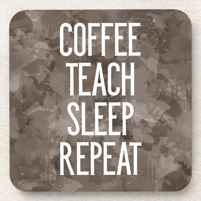Kaffee Teach Sleep Wiederholung Funny Teacher Untersetzer (Vorderseite)