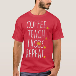 Kaffee Teach Tacos Wiederholung Cinco De Mayo Meic T-Shirt