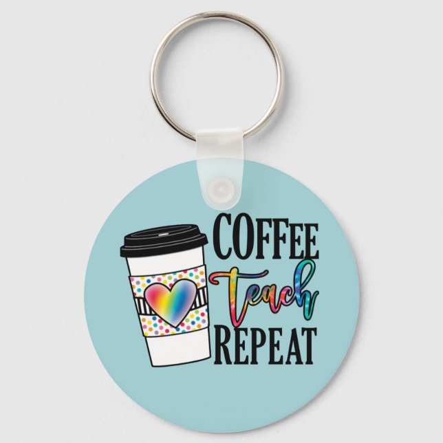 Kaffee, Teach, wiederholen Schlüsselanhänger (Vorderseite)