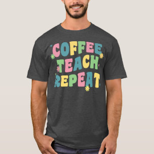 Kaffee Teach Wiederholung Retro Groovy wieder in d T-Shirt