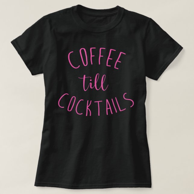 Kaffee Till Cocktails - trinken "Bis zum Party - P T-Shirt (Design vorne)