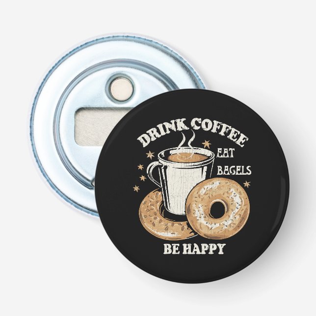 Kaffee trinken Bagels ist glücklich Flaschenöffner (Vorderseite)