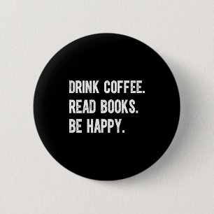 Kaffee trinken Bücher lesen glücklich sein lustige Button