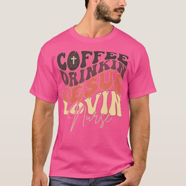 Kaffee trinken Jesus Lovin' Krankenpflege für Kran T-Shirt (Vorderseite)