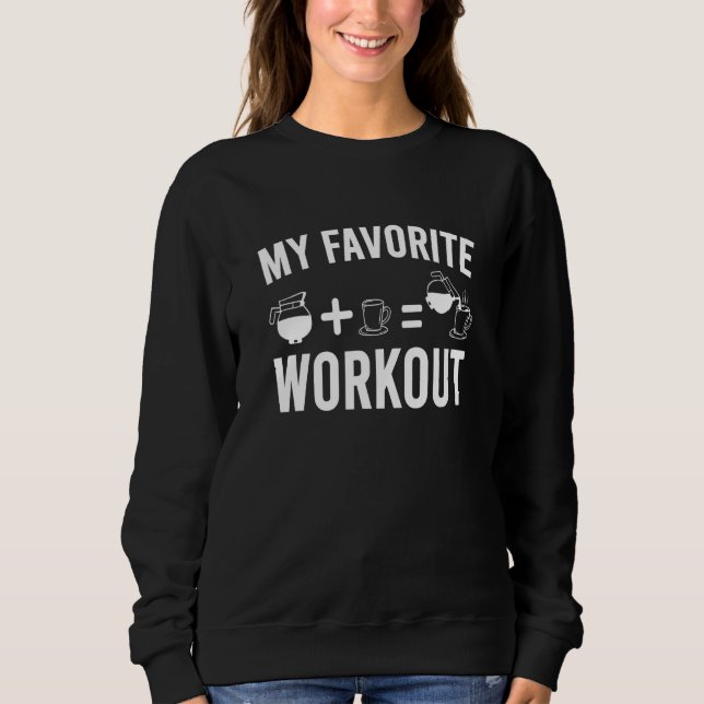 Kaffee trinken   Mein Lieblingstraining Kaffee Sweatshirt (Vorderseite)