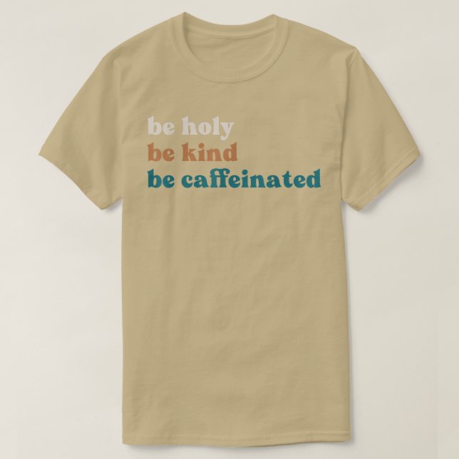 Kaffee trinken Seien Sie heilig und koffeiniert T-Shirt (Design vorne)