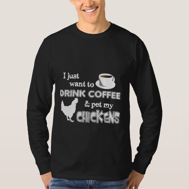 Kaffee trinken und meinen Hühner Bauer essen T-Shirt (Vorderseite)