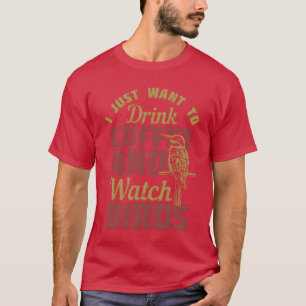 Kaffee trinken und Vögel beobachten T-Shirt