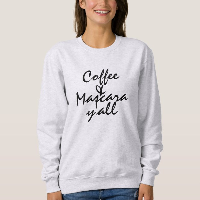 Kaffee u. Wimperntusche Sie Sweatshirt (Vorderseite)