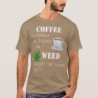 Kaffee, um die Dinge zu ändern, die ich kann T-Shirt