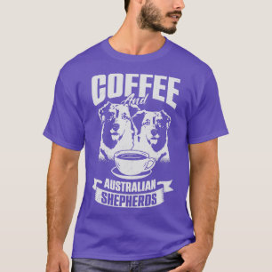 Kaffee und Australian Shepherds Hunde Liebhaber Ge T-Shirt