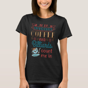 Kaffee- und Billard-Pool-Player T-Shirt