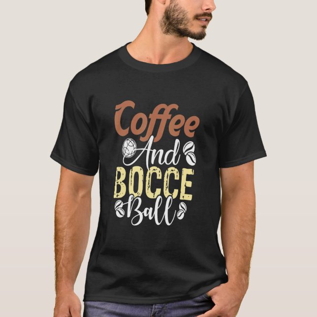 Kaffee und Bocce-Ball T-Shirt (Vorderseite)
