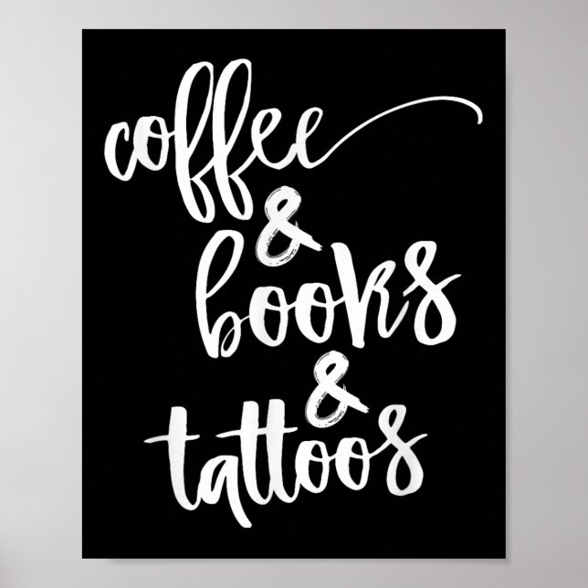 Kaffee und Bücher und Tattoos Poster (Vorne)